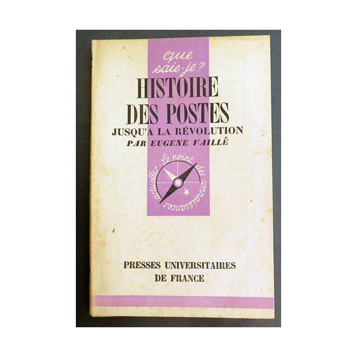 Que sais-je n° 200 : Histoire des Postes jusqu'à la révolution par Eugène Vaillé 1946 PUF