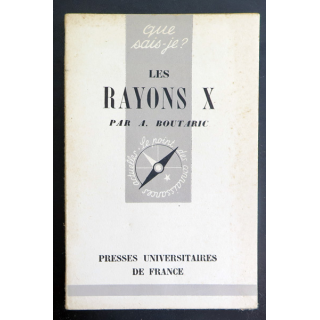 Que sais-je n° 70 : Les Rayons X par A. Boutaric 1942 PUF