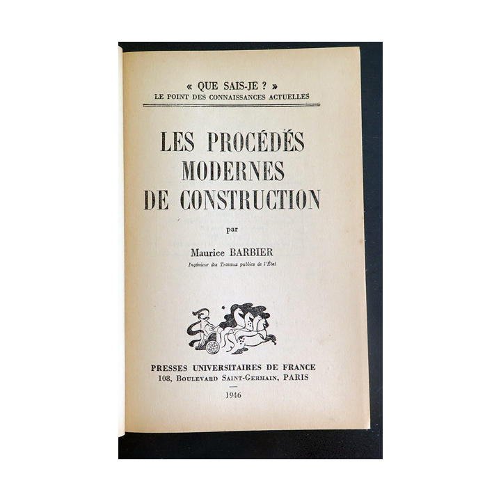 Que sais-je n° 204 : Les Procédés modernes de construction par Maurice Barbier 1946 PUF