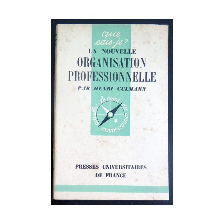 Que sais-je n° 27 : La Nouvelle Organisation Professionnelle par Henri Culmann 1943 PUF