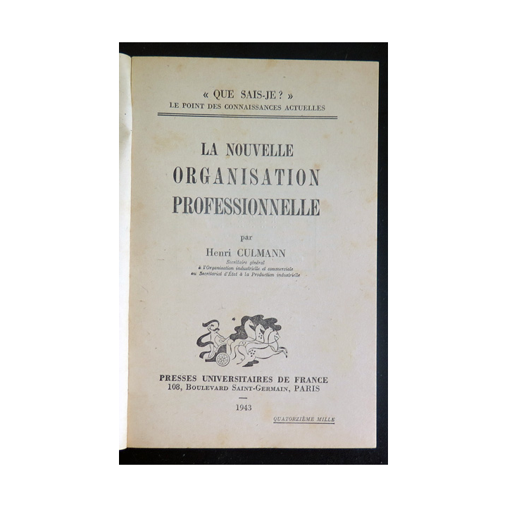 Que sais-je n° 27 : La Nouvelle Organisation Professionnelle par Henri Culmann 1943 PUF