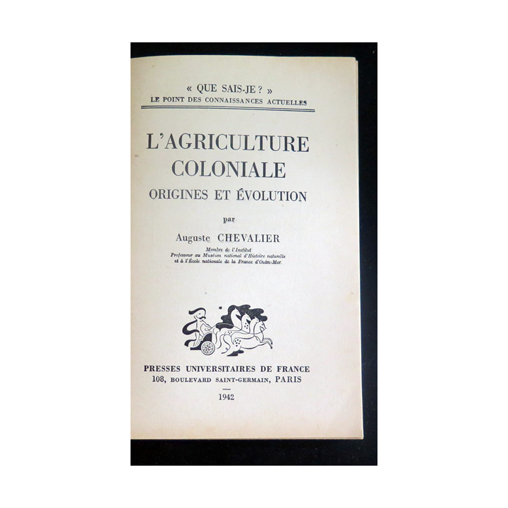 Que sais-je n° 62 : L'Agriculture coloniale par Auguste Chevalier 1942 PUF