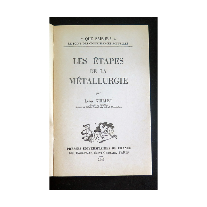 Que sais-je n° 96 : Les Etapes de la Métallurgie par Léon Guillet 1942 PUF