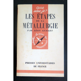 Que sais-je n° 96 : Les Etapes de la Métallurgie par Léon Guillet 1942 PUF