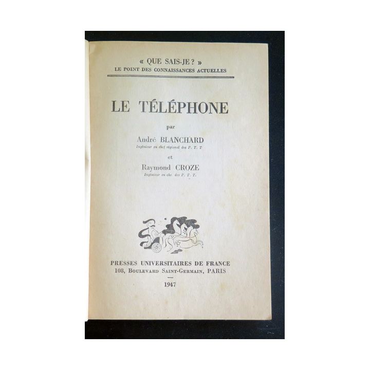 Que sais-je n° 251 : Le Téléphone par André Blanchard et Raymond Croze 1947 PUF