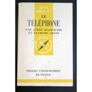 Que sais-je n° 251 : Le Téléphone par André Blanchard et Raymond Croze 1947 PUF