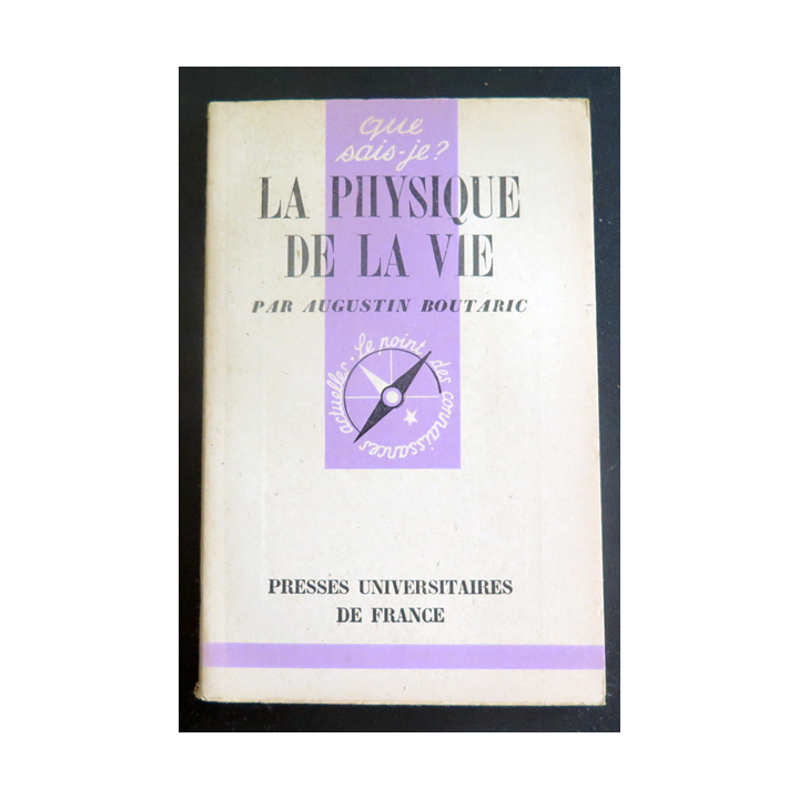 Que sais-je n° 184 : La Physique de la vie par Augustin Boutaric 1945 PUF
