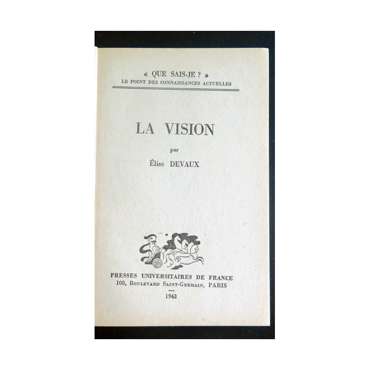 Que sais-je n° 98 : La Vision par Elise Devaux 1943 PUF