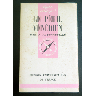 Que sais-je n° 58 : Le Péril Vénérien par J. Payenneville 1942 PUF