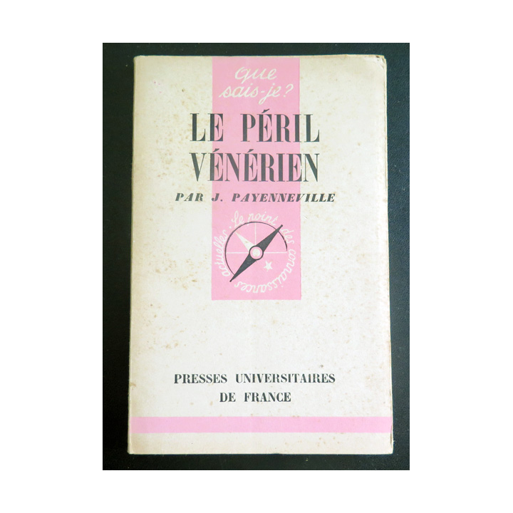 Que sais-je n° 58 : Le Péril Vénérien par J. Payenneville 1942 PUF