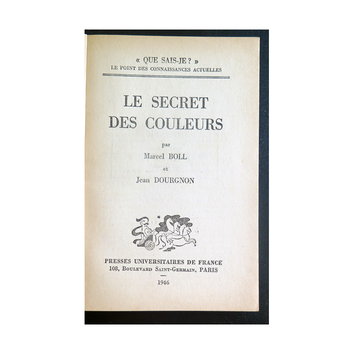 Que sais-je n° 220 : Le secret des couleurs par Marcel Boll et Jean Dourgnon 1946 PUF