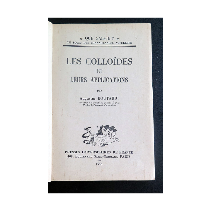Que sais-je n° 104 : Les Colloïdes par Auguste Boutaric 1943 PUF