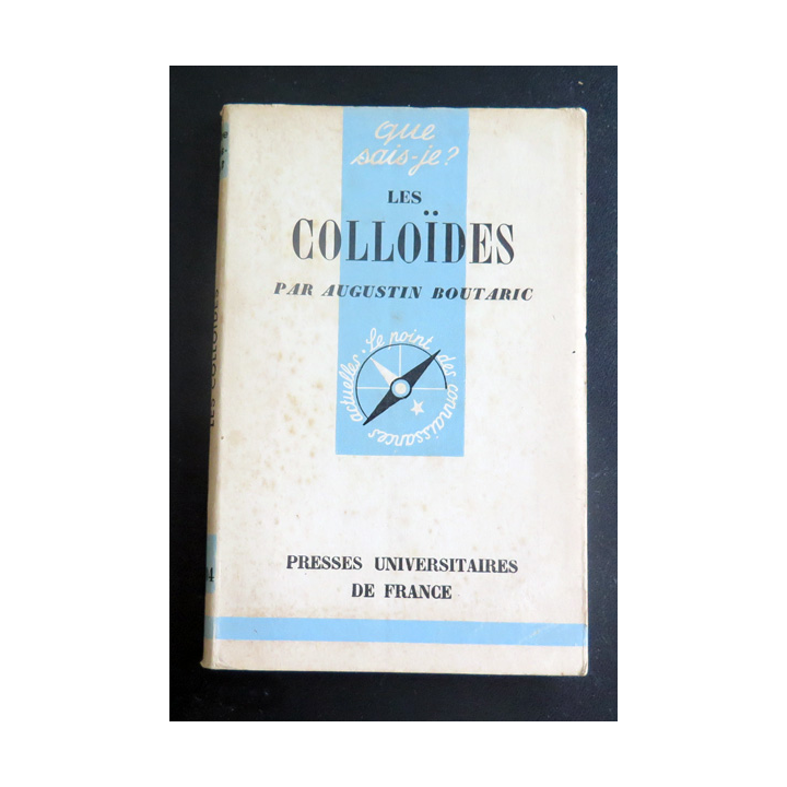 Que sais-je n° 104 : Les Colloïdes par Auguste Boutaric 1943 PUF