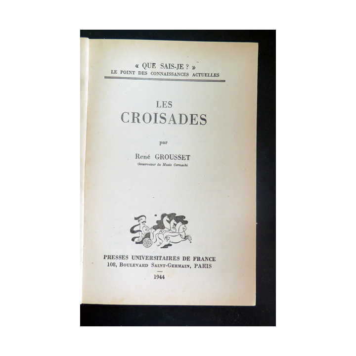 Que sais-je n° 157 : Les Croisades par René Grousset 1944 PUF