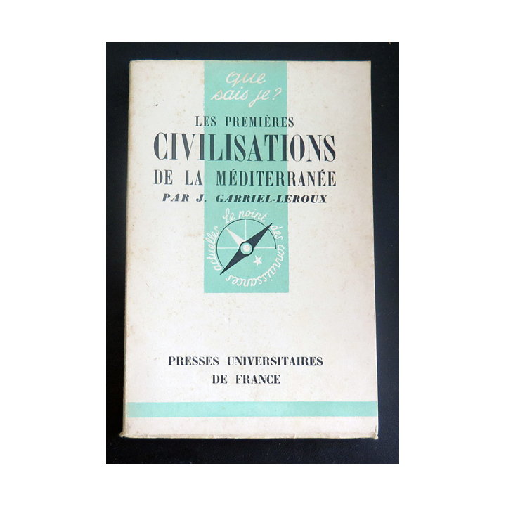 Que sais-je n° 17 : Les Premières civilisations de la Méditerranée par J. Gabriel-Leroux 1942 PUF