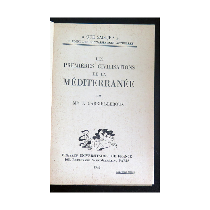 Que sais-je n° 17 : Les Premières civilisations de la Méditerranée par J. Gabriel-Leroux 1942 PUF