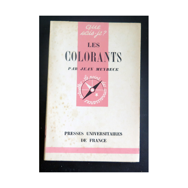 Que sais-je n° 119 : Les Colorants par Jean Meybeck 1943 PUF