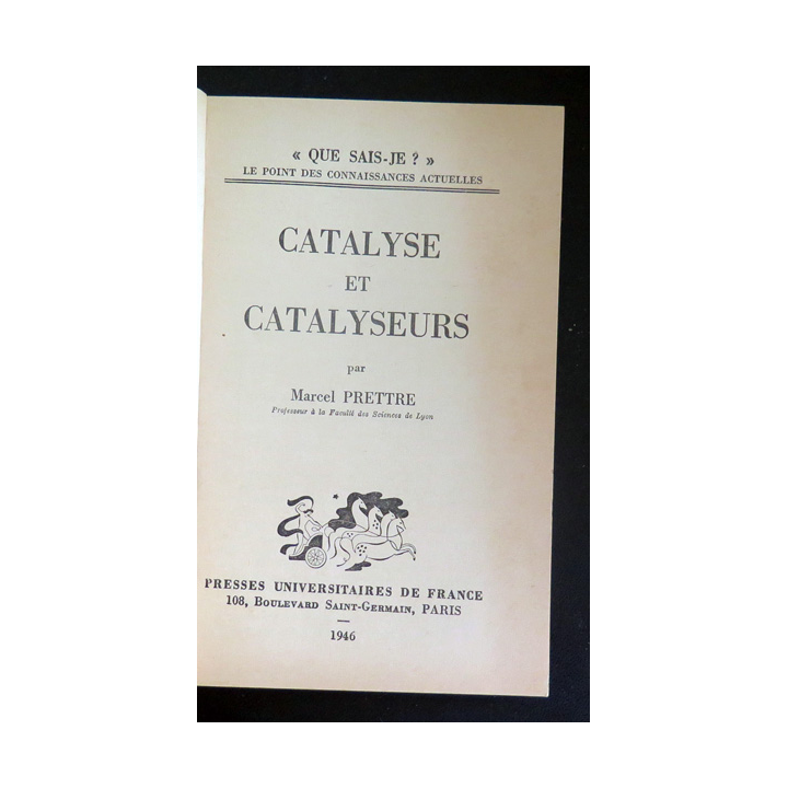 Que sais-je n° 240 : Catalyse et catalyseurs par marcel Prettre 1946 PUF