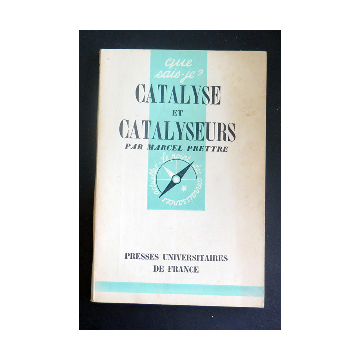 Que sais-je n° 240 : Catalyse et catalyseurs par marcel Prettre 1946 PUF