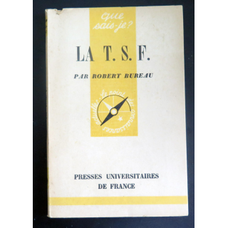 Que sais-je n° 99 : La T.S.F. par Robert Bureau 1943 PUF
