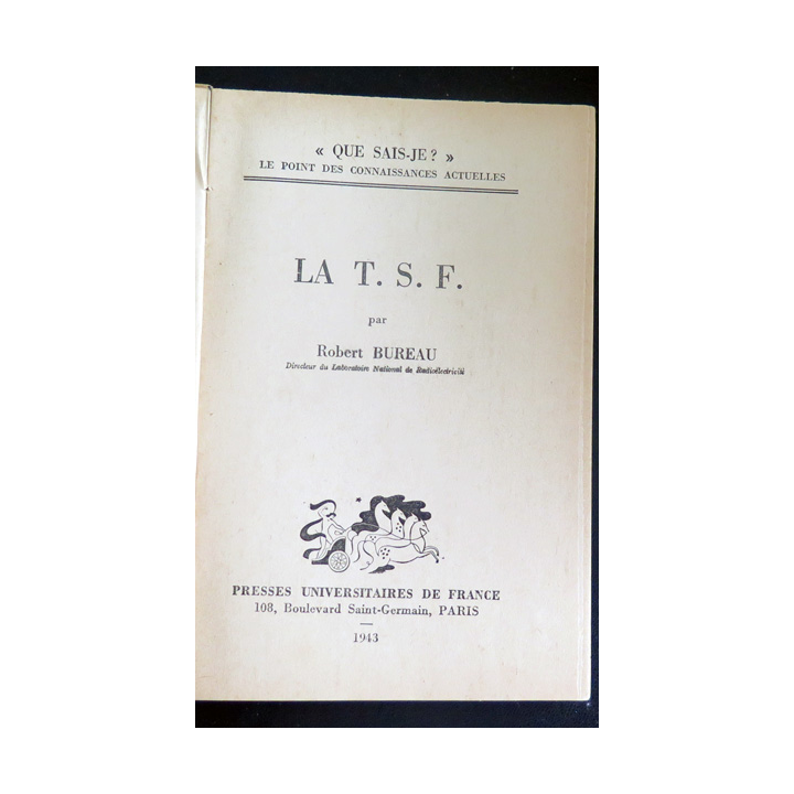 Que sais-je n° 99 : La T.S.F. par Robert Bureau 1943 PUF