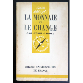 Que sais-je n° 44 : La Monnaie et le Change par Henri Gardel 1947 PUF