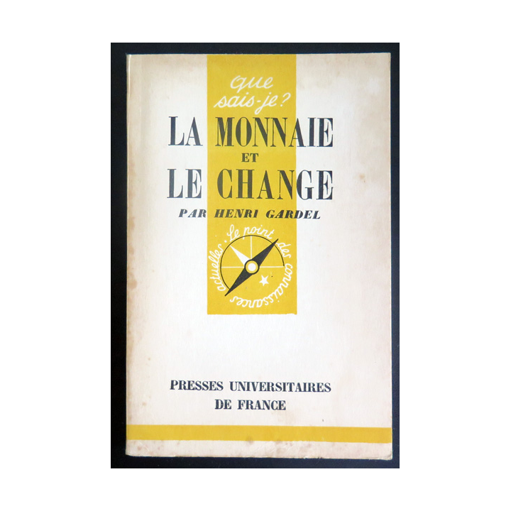 Que sais-je n° 44 : La Monnaie et le Change par Henri Gardel 1947 PUF