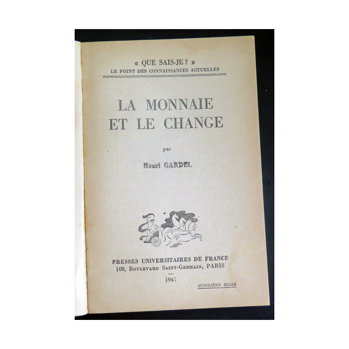 Que sais-je n° 44 : La Monnaie et le Change par Henri Gardel 1947 PUF