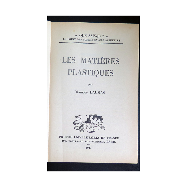 Que sais-je n° 46 : Les Matières Plastiques par Maurice Daumas 1941 PUF