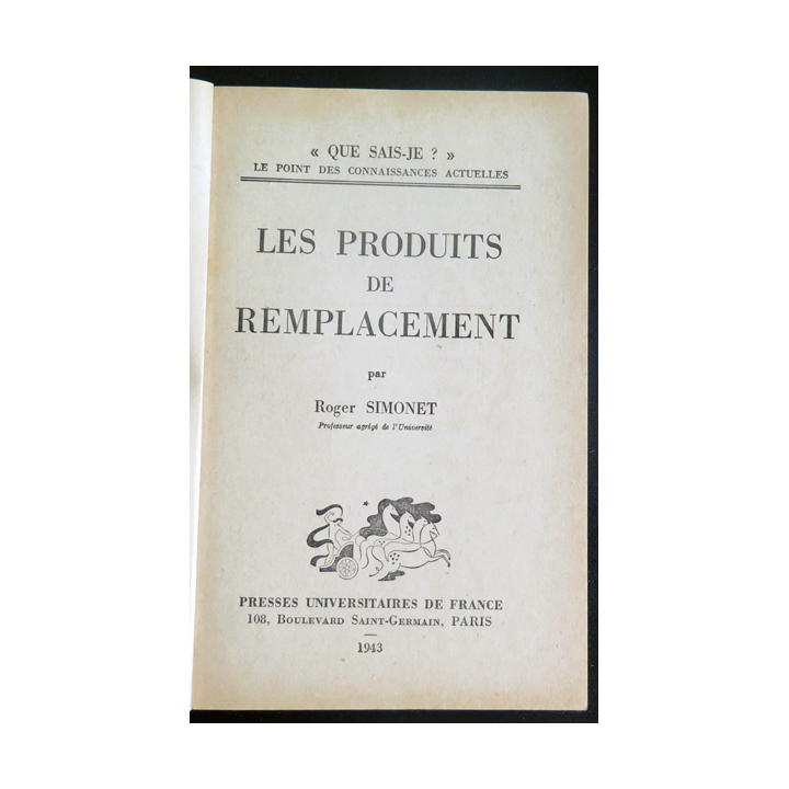 Que sais-je n° 93 : Les Produits de remplacement par Roger Simonet 1943 PUF