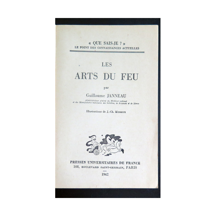 Que sais-je n° 45 : Les Arts du Feu par Guillaume Janneau 1942 PUF