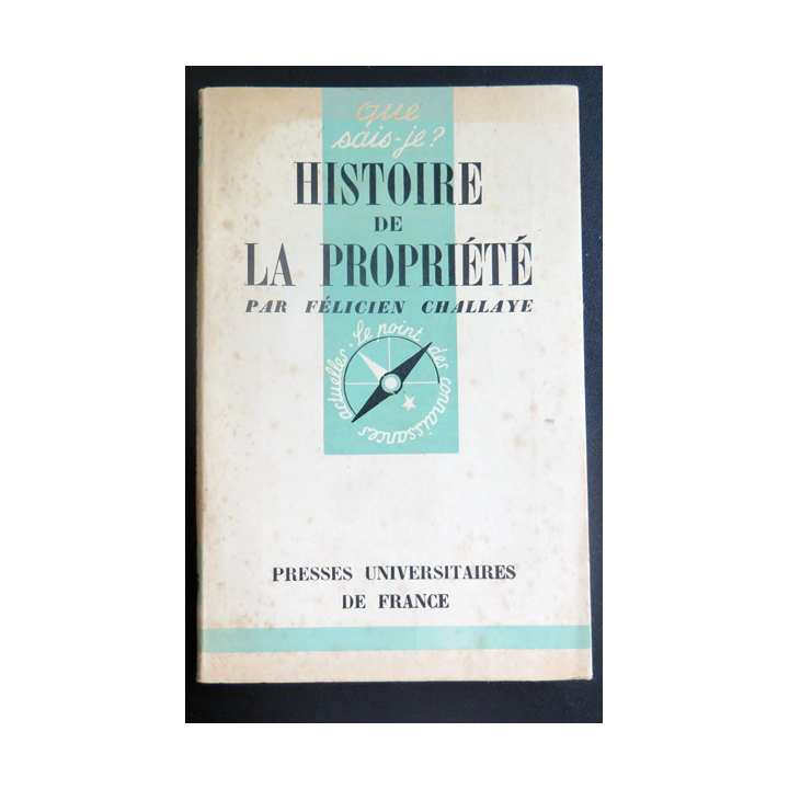 Que sais-je n° 36 : Histoire de la Propriété par Félicien Challaye 1944 PUF