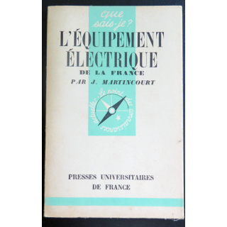 Que sais-je n° 59 : L'équipement électrique de la France par J. Martincourt 1942 PUF