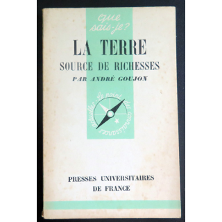 Que sais-je n° 23 : La terre source de richesses par André Goujon 1942 PUF