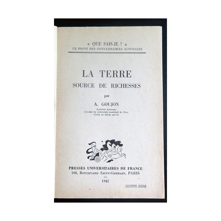 Que sais-je n° 23 : La terre source de richesses par André Goujon 1942 PUF