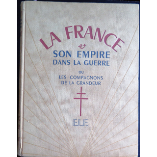 3 Tomes de La France et son Empire dans la guerre ou les compagnons de la Grandeur E.L.F