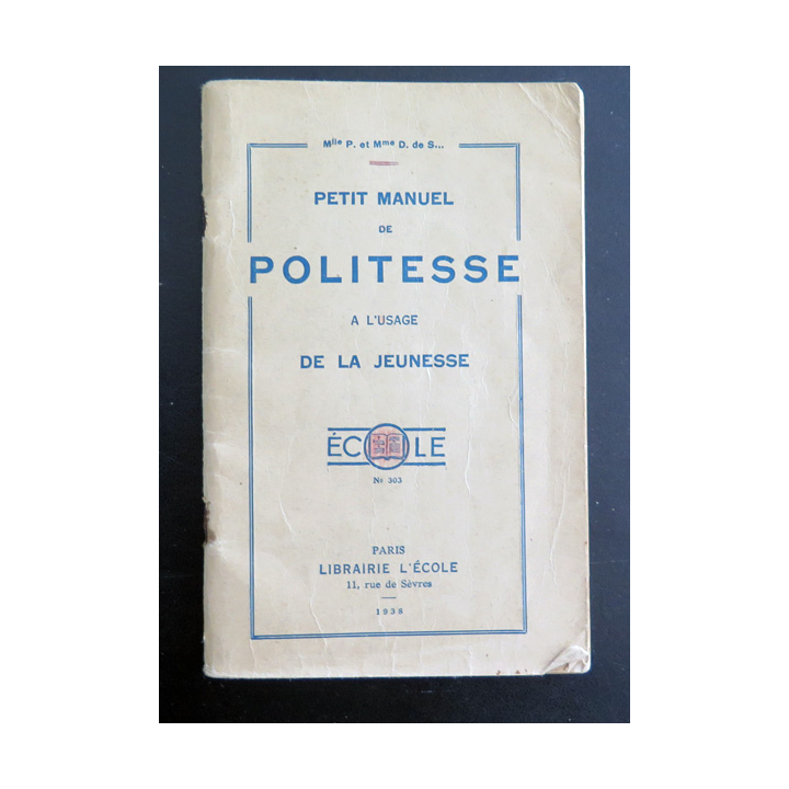 Petit manuel de politesse à l'usage de la jeunesse Ecole n° 303 1938