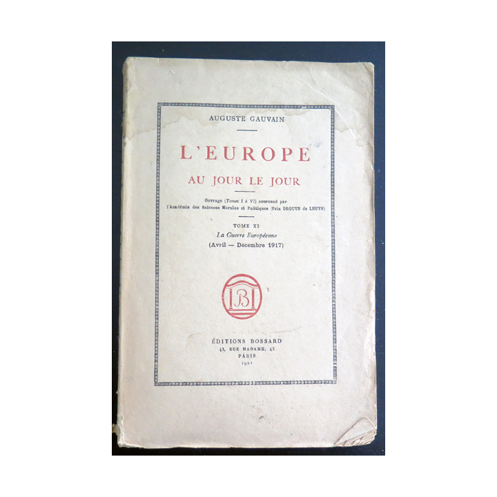 L'Europe au jour le jour Tome XI La Guerre Européenne (Avril- décembre 1917) 1921.