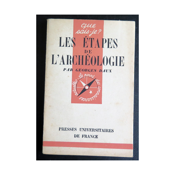 Que sais-je n° 54 : Les étapes de l'archéologie par Georges Daux PUF