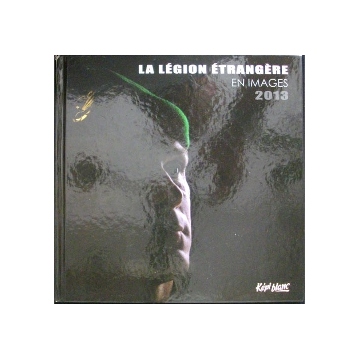 1. LA LÉGION ÉTRANGÈRE EN IMAGES 2013