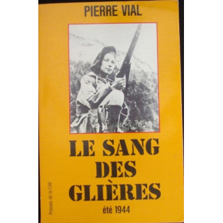 Le sang des glières été 1944 de Pierre Vial Edition Presses de la Cité
