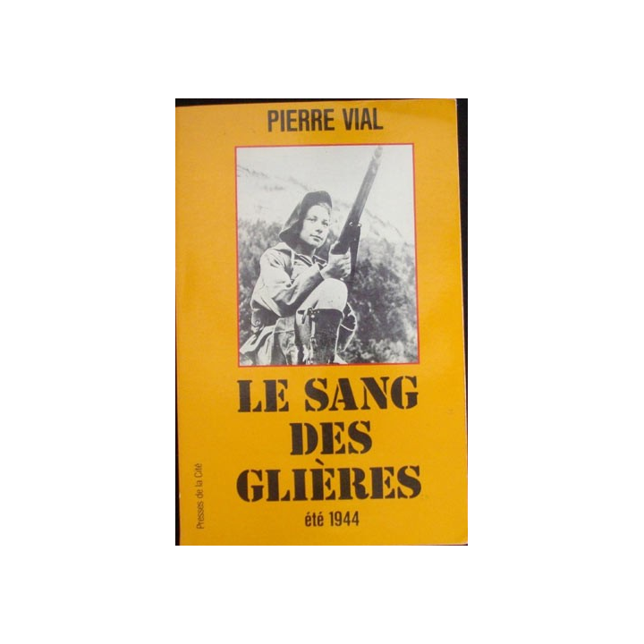 Le sang des glières été 1944 de Pierre Vial Edition Presses de la Cité
