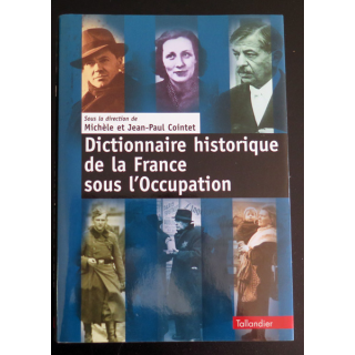 Dictionnaire historique de la France sous l'Occupation de Michèle et Jean-Paul Cointet (Taillandier)