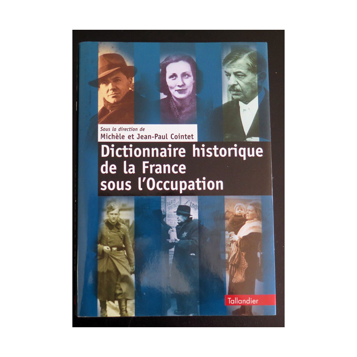 Dictionnaire historique de la France sous l'Occupation de Michèle et Jean-Paul Cointet (Taillandier)
