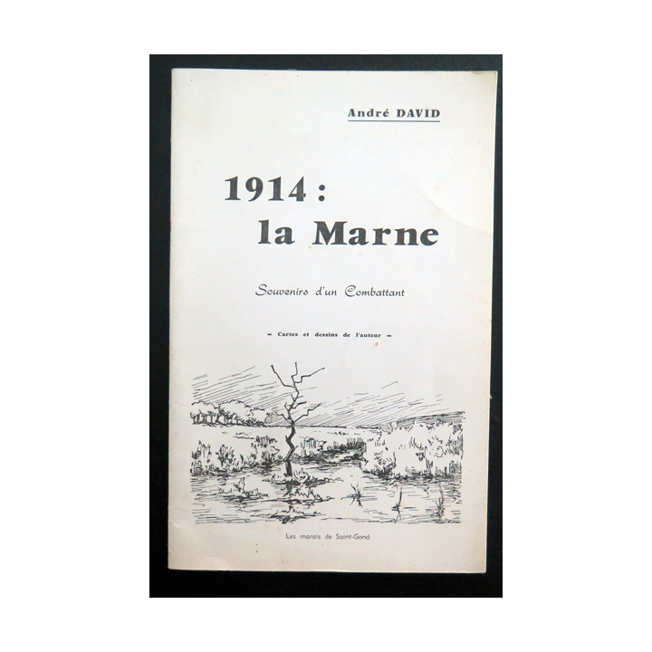 1914 : La Marne Souvenirs d'un combattant de André David Cartes et dessins de l'Auteur