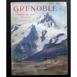 Grenoble capitale de Alpes françaises de henri Ferrand 1924. Tranche un peu usée