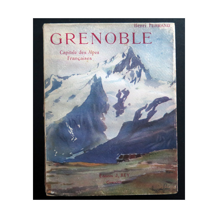 Grenoble capitale de Alpes françaises de henri Ferrand 1924. Tranche un peu usée
