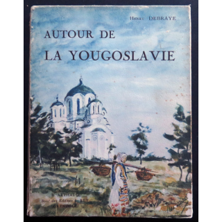Autour de la Yougoslavie de henri Debraye 1931. Tranche un peu usée