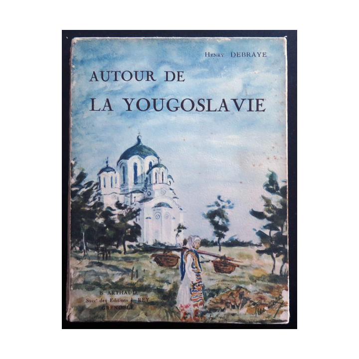 Autour de la Yougoslavie de henri Debraye 1931. Tranche un peu usée