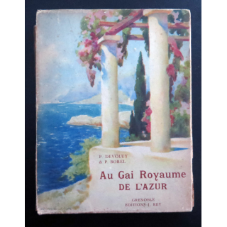 Au gai royaume de l'Azur par P. Devoluy et P. Borel 1924 Tranche abimée et déchirée